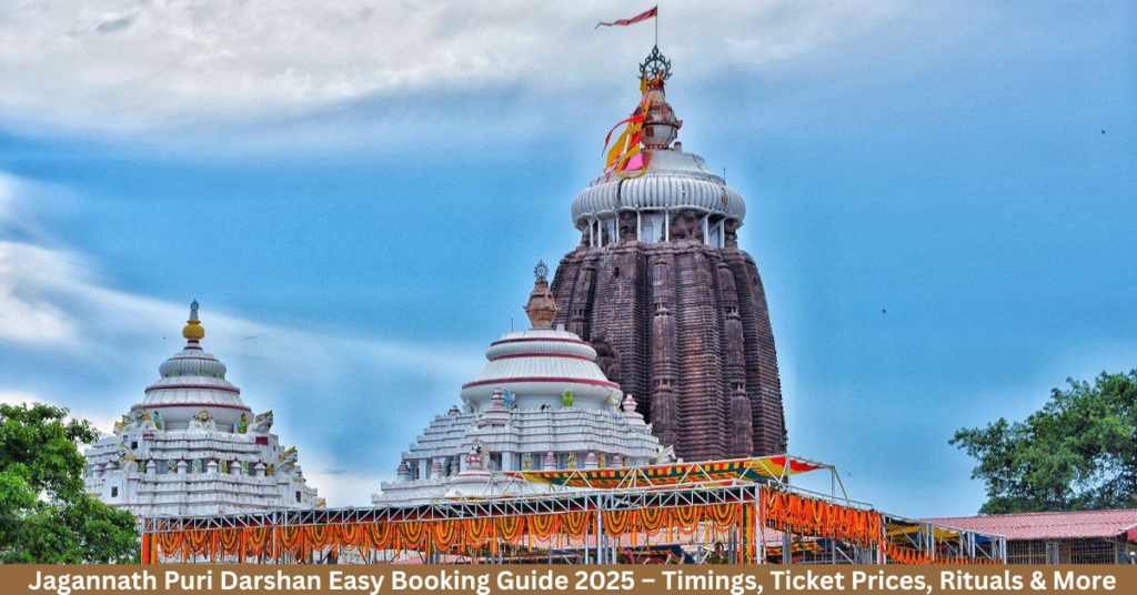 Jagannath Puri Darshan Easy Booking Guide 2025 – Timings, Ticket Prices, Rituals & More
