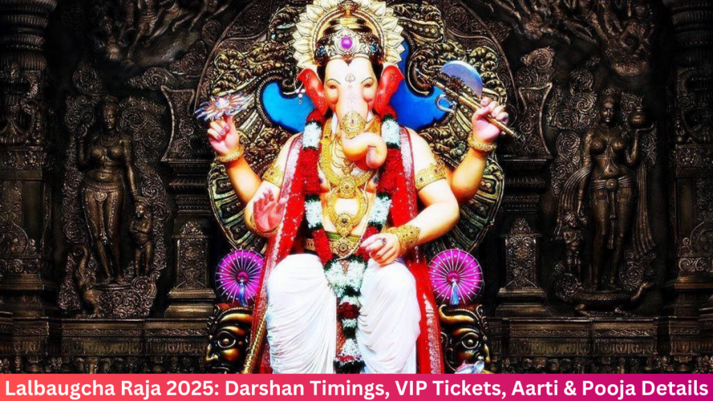 Lalbaugcha Raja 2025: Darshan Timings, VIP Tickets, Aarti & Pooja Details