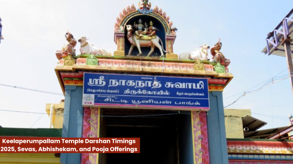 Keelaperumpallam Temple Darshan Timings 2025, Sevas, Abhishekam, and Pooja Offerings