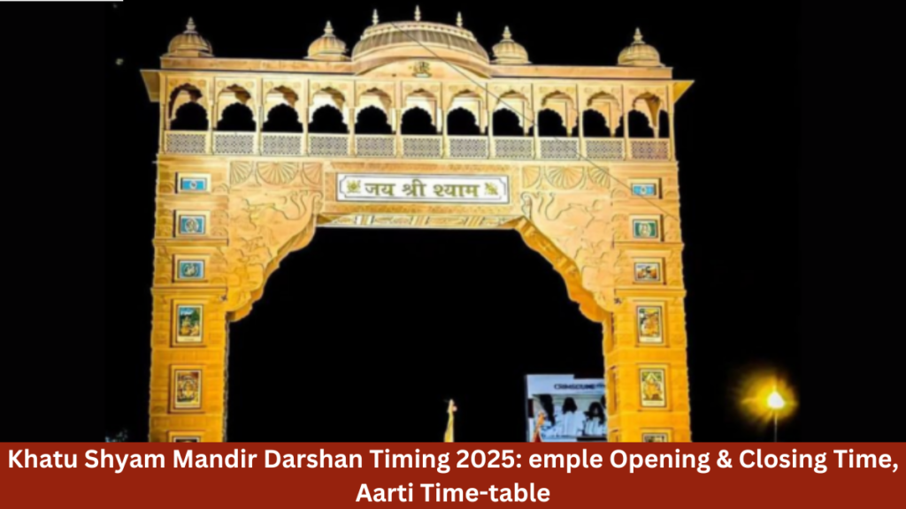 Khatu Shyam Mandir Darshan Timing 2025: Temple Opening & Closing Time, Aarti Time-table
