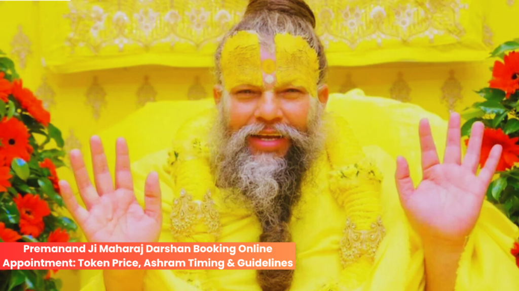 Premanand Ji Maharaj Darshan Booking Online Appointment Token Price, Ashram Timing & Guidelines