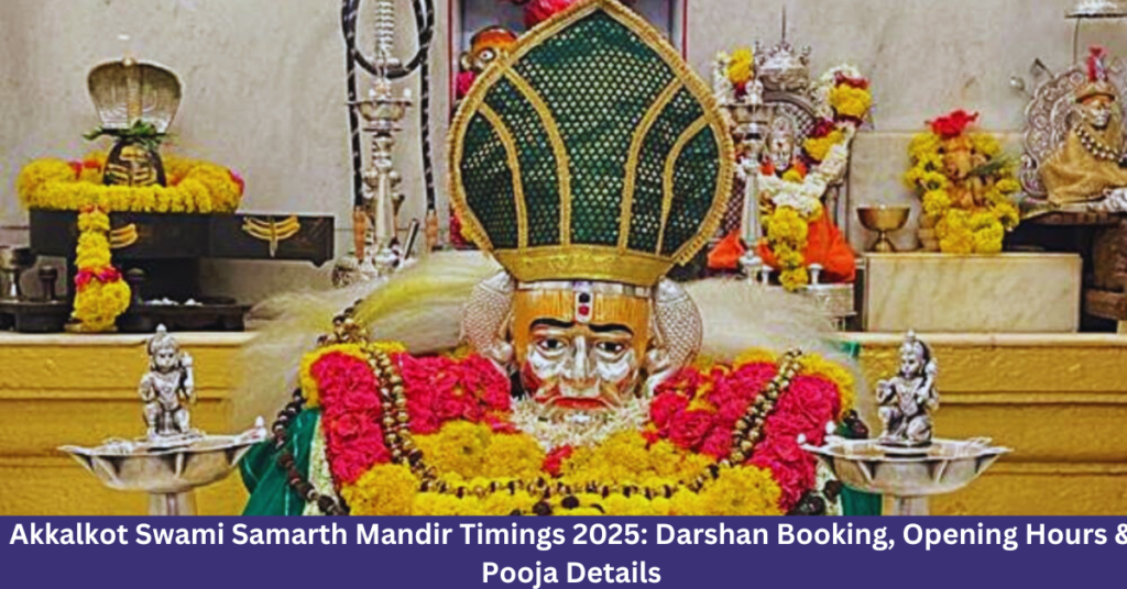 Akkalkot Swami Samarth Mandir Timings 2025: Darshan Booking, Opening Hours & Pooja Details