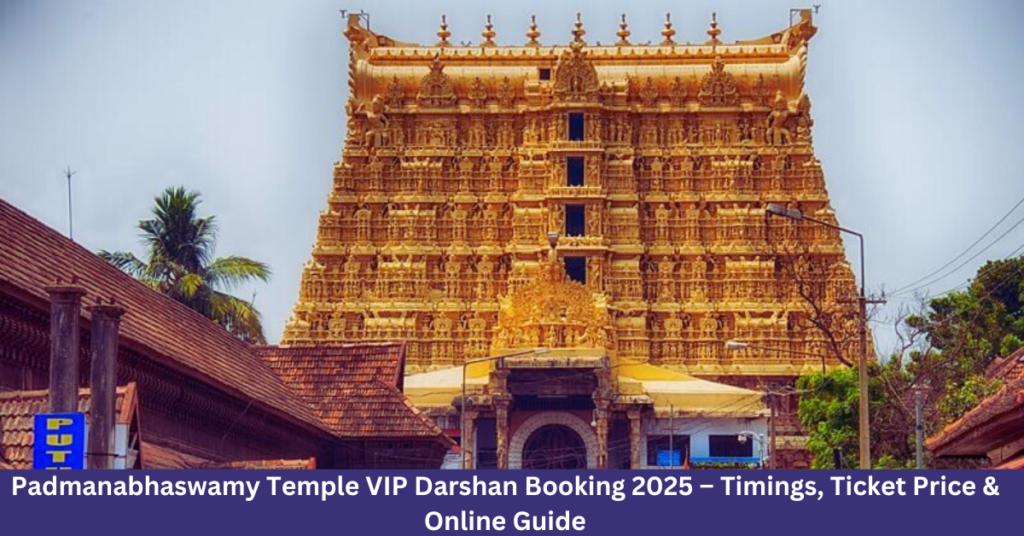 Padmanabhaswamy Temple VIP Darshan Booking 2025 – Timings, Ticket Price &