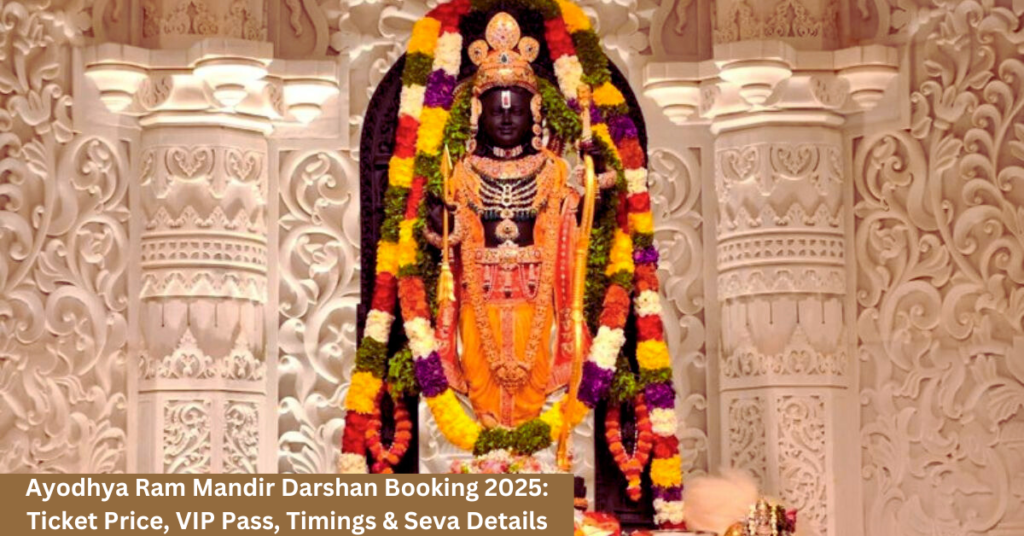 Ayodhya Ram Mandir Darshan Booking 2025 Ticket Price, VIP Pass, Timings & Seva Details