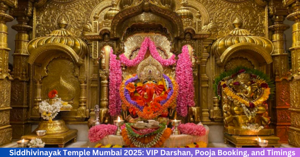 Siddhivinayak Temple Mumbai 2025 VIP Darshan, Pooja Booking, and Timings Guide