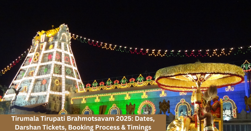 Tirumala Tirupati Brahmotsavam 2025: Dates, Darshan Tickets, Booking Process & Timings