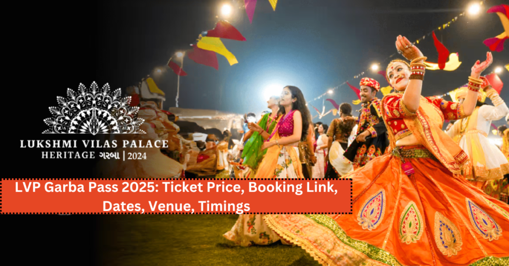 LVP Garba Pass 2025: Ticket Price, Booking Link, Dates, Venue, Timings