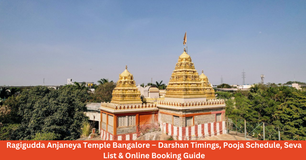 Ragigudda Anjaneya Temple Bangalore – Darshan Timings, Pooja Schedule, Seva List & Online Booking Guide