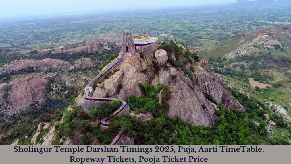 Sholingur Temple Darshan Timings 2025, Puja, Aarti TimeTable, Ropeway Tickets, Pooja Ticket Price